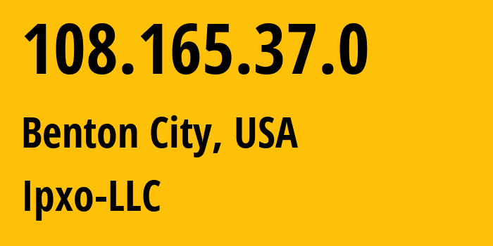 IP address 108.165.37.0 (Benton City, Washington, USA) get location, coordinates on map, ISP provider AS834 Ipxo-LLC // who is provider of ip address 108.165.37.0, whose IP address