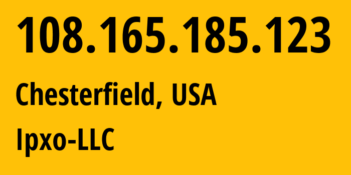 IP address 108.165.185.123 (Chesterfield, Missouri, USA) get location, coordinates on map, ISP provider AS397373 Ipxo-LLC // who is provider of ip address 108.165.185.123, whose IP address