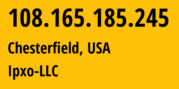 IP-адрес 108.165.185.245 (Chesterfield, Миссури, США) определить местоположение, координаты на карте, ISP провайдер AS397373 Ipxo-LLC // кто провайдер айпи-адреса 108.165.185.245