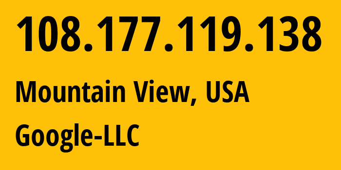 IP address 108.177.119.138 (Mountain View, California, USA) get location, coordinates on map, ISP provider AS15169 Google-LLC // who is provider of ip address 108.177.119.138, whose IP address