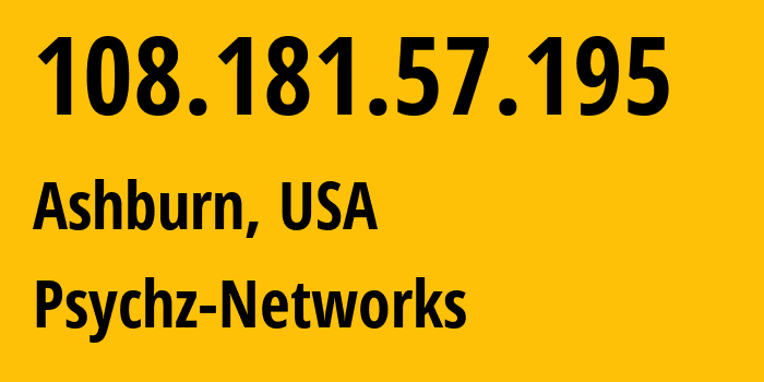 IP-адрес 108.181.57.195 (Ашберн, Вирджиния, США) определить местоположение, координаты на карте, ISP провайдер AS40676 Psychz-Networks // кто провайдер айпи-адреса 108.181.57.195