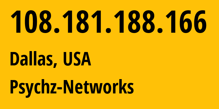 IP-адрес 108.181.188.166 (Даллас, Техас, США) определить местоположение, координаты на карте, ISP провайдер AS40676 Psychz-Networks // кто провайдер айпи-адреса 108.181.188.166