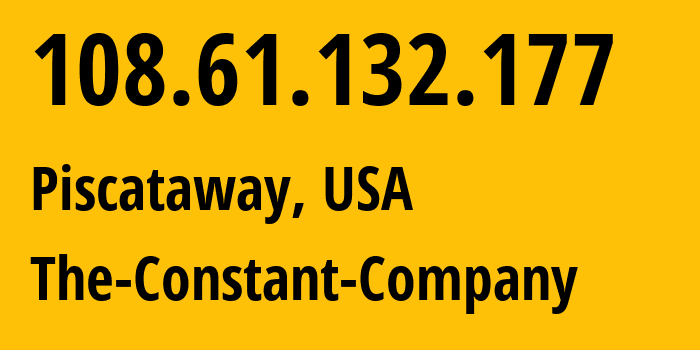 IP-адрес 108.61.132.177 (Piscataway, Нью-Джерси, США) определить местоположение, координаты на карте, ISP провайдер AS20473 The-Constant-Company // кто провайдер айпи-адреса 108.61.132.177