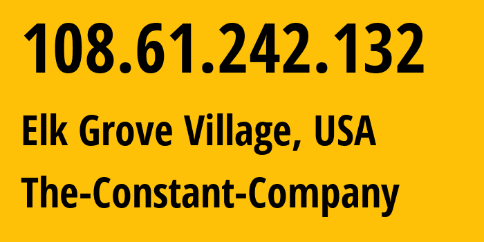 IP-адрес 108.61.242.132 (Elk Grove Village, Иллинойс, США) определить местоположение, координаты на карте, ISP провайдер AS20473 The-Constant-Company // кто провайдер айпи-адреса 108.61.242.132