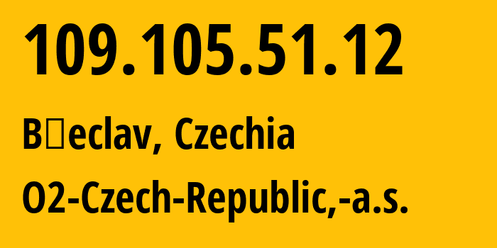 IP-адрес 109.105.51.12 (Бржецлав, Южноморавский край, Чехия) определить местоположение, координаты на карте, ISP провайдер AS12570 O2-Czech-Republic,-a.s. // кто провайдер айпи-адреса 109.105.51.12