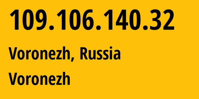 IP address 109.106.140.32 (Voronezh, Voronezh Oblast, Russia) get location, coordinates on map, ISP provider AS44604 Voronezh // who is provider of ip address 109.106.140.32, whose IP address