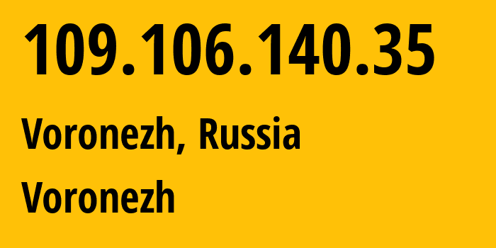 IP-адрес 109.106.140.35 (Воронеж, Воронежская Область, Россия) определить местоположение, координаты на карте, ISP провайдер AS44604 Voronezh // кто провайдер айпи-адреса 109.106.140.35