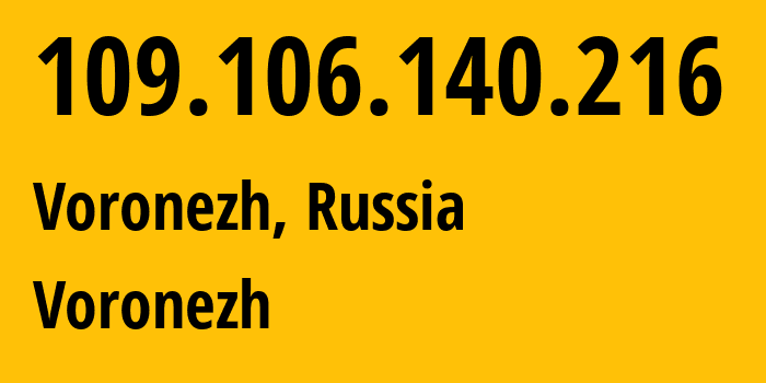 IP-адрес 109.106.140.216 (Воронеж, Воронежская Область, Россия) определить местоположение, координаты на карте, ISP провайдер AS44604 Voronezh // кто провайдер айпи-адреса 109.106.140.216