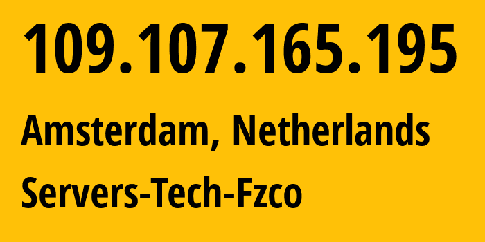 IP-адрес 109.107.165.195 (Амстердам, Северная Голландия, Нидерланды) определить местоположение, координаты на карте, ISP провайдер AS216071 Servers-Tech-Fzco // кто провайдер айпи-адреса 109.107.165.195