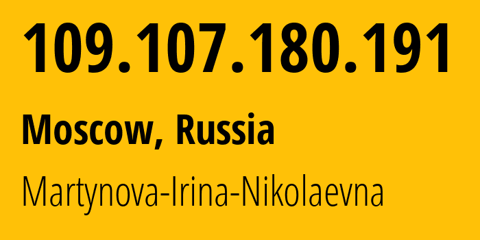 IP-адрес 109.107.180.191 (Москва, Москва, Россия) определить местоположение, координаты на карте, ISP провайдер AS48030 Martynova-Irina-Nikolaevna // кто провайдер айпи-адреса 109.107.180.191