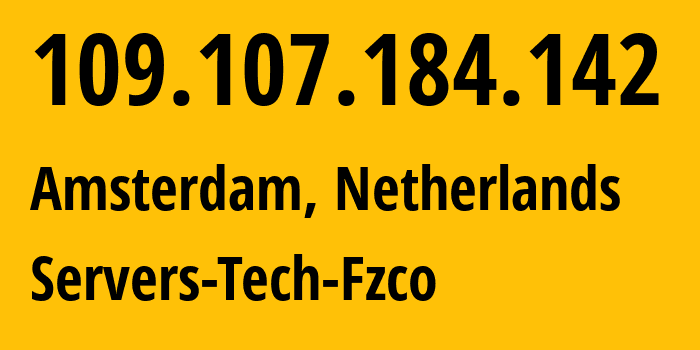 IP-адрес 109.107.184.142 (Амстердам, Северная Голландия, Нидерланды) определить местоположение, координаты на карте, ISP провайдер AS216071 Servers-Tech-Fzco // кто провайдер айпи-адреса 109.107.184.142