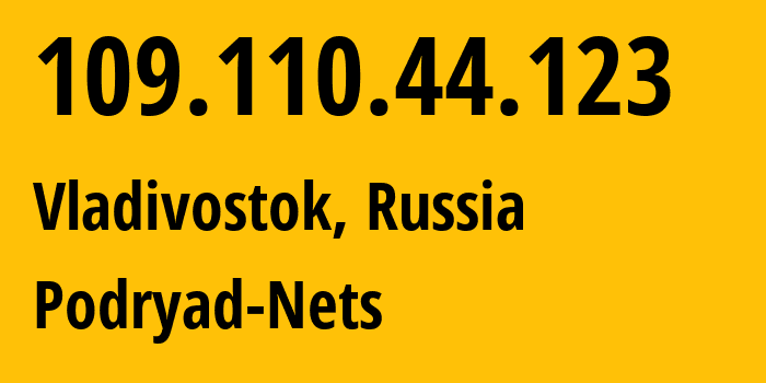IP-адрес 109.110.44.123 (Владивосток, Приморский Край, Россия) определить местоположение, координаты на карте, ISP провайдер AS196949 Podryad-Nets // кто провайдер айпи-адреса 109.110.44.123