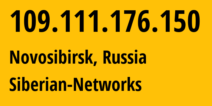 IP-адрес 109.111.176.150 (Новосибирск, Новосибирская Область, Россия) определить местоположение, координаты на карте, ISP провайдер AS34757 Siberian-Networks // кто провайдер айпи-адреса 109.111.176.150