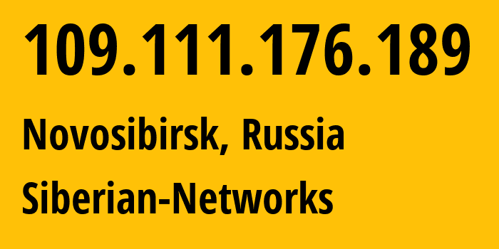 IP-адрес 109.111.176.189 (Новосибирск, Новосибирская Область, Россия) определить местоположение, координаты на карте, ISP провайдер AS34757 Siberian-Networks // кто провайдер айпи-адреса 109.111.176.189