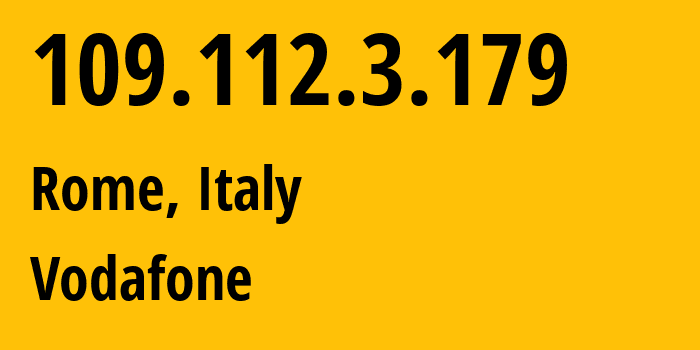 IP address 109.112.3.179 (Rome, Lazio, Italy) get location, coordinates on map, ISP provider AS30722 Vodafone // who is provider of ip address 109.112.3.179, whose IP address