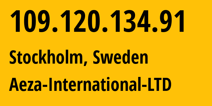 IP-адрес 109.120.134.91 (Стокгольм, Stockholm County, Швеция) определить местоположение, координаты на карте, ISP провайдер AS210644 Aeza-International-LTD // кто провайдер айпи-адреса 109.120.134.91