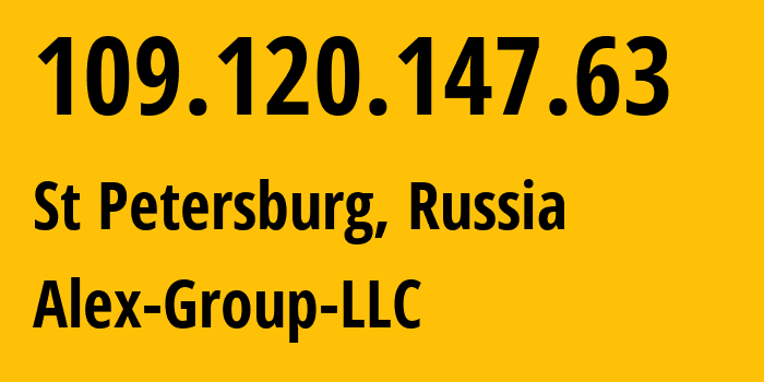 IP address 109.120.147.63 (St Petersburg, St.-Petersburg, Russia) get location, coordinates on map, ISP provider AS212165 Alex-Group-LLC // who is provider of ip address 109.120.147.63, whose IP address