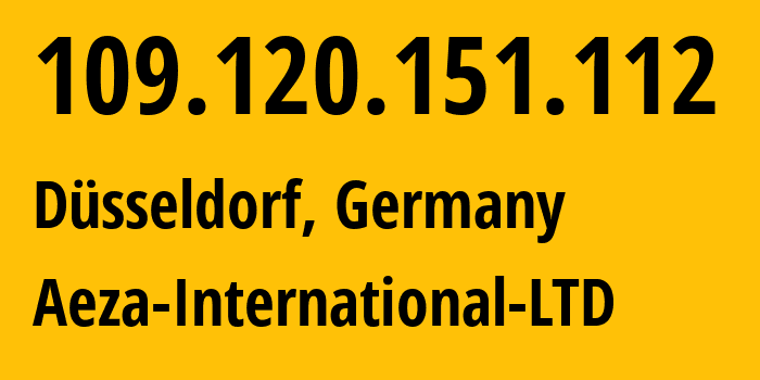 IP-адрес 109.120.151.112 (Дюссельдорф, Северный Рейн-Вестфалия, Германия) определить местоположение, координаты на карте, ISP провайдер AS0 Aeza-International-LTD // кто провайдер айпи-адреса 109.120.151.112