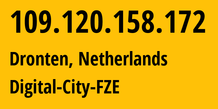 IP-адрес 109.120.158.172 (Дронтен, Флеволанд, Нидерланды) определить местоположение, координаты на карте, ISP провайдер AS214798 Digital-City-FZE // кто провайдер айпи-адреса 109.120.158.172