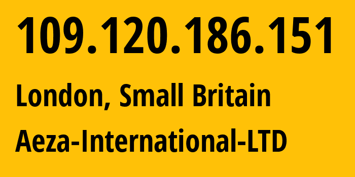 IP-адрес 109.120.186.151 (Лондон, Англия, Мелкобритания) определить местоположение, координаты на карте, ISP провайдер AS210644 Aeza-International-LTD // кто провайдер айпи-адреса 109.120.186.151