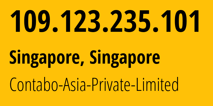 IP-адрес 109.123.235.101 (Сингапур, North West, Сингапур) определить местоположение, координаты на карте, ISP провайдер AS141995 Contabo-Asia-Private-Limited // кто провайдер айпи-адреса 109.123.235.101