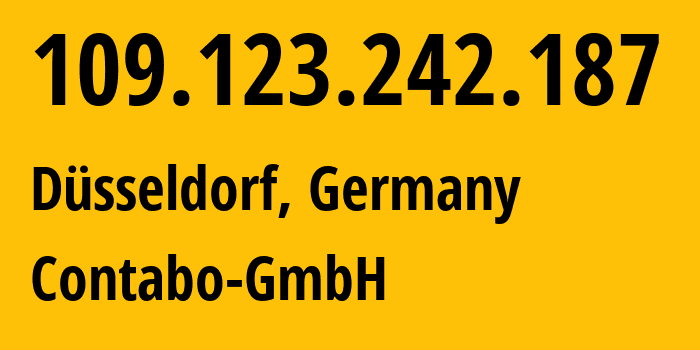 IP address 109.123.242.187 (Düsseldorf, North Rhine-Westphalia, Germany) get location, coordinates on map, ISP provider AS51167 Contabo-GmbH // who is provider of ip address 109.123.242.187, whose IP address