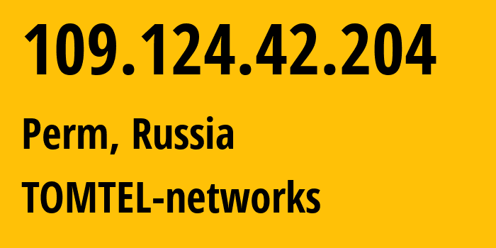 IP address 109.124.42.204 (Perm, Perm Krai, Russia) get location, coordinates on map, ISP provider AS56981 TOMTEL-networks // who is provider of ip address 109.124.42.204, whose IP address