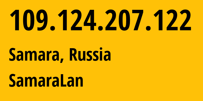 IP address 109.124.207.122 (Samara, Samara Oblast, Russia) get location, coordinates on map, ISP provider AS35032 SamaraLan // who is provider of ip address 109.124.207.122, whose IP address