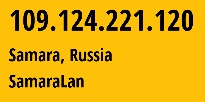 IP address 109.124.221.120 (Samara, Samara Oblast, Russia) get location, coordinates on map, ISP provider AS35032 SamaraLan // who is provider of ip address 109.124.221.120, whose IP address