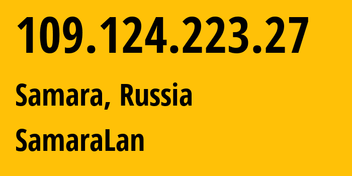 IP address 109.124.223.27 (Samara, Samara Oblast, Russia) get location, coordinates on map, ISP provider AS35032 SamaraLan // who is provider of ip address 109.124.223.27, whose IP address