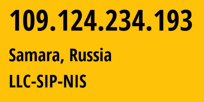 IP-адрес 109.124.234.193 (Самара, Самарская Область, Россия) определить местоположение, координаты на карте, ISP провайдер AS35032 LLC-SIP-NIS // кто провайдер айпи-адреса 109.124.234.193