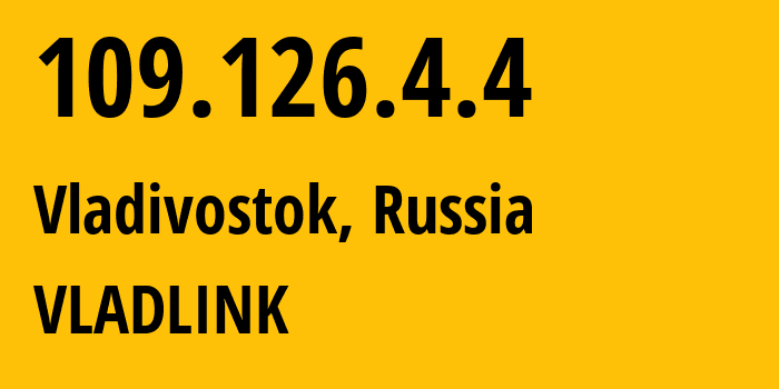 IP-адрес 109.126.4.4 (Владивосток, Приморский Край, Россия) определить местоположение, координаты на карте, ISP провайдер AS42038 VLADLINK // кто провайдер айпи-адреса 109.126.4.4