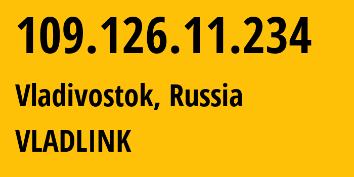 IP address 109.126.11.234 (Vladivostok, Primorye, Russia) get location, coordinates on map, ISP provider AS42038 VLADLINK // who is provider of ip address 109.126.11.234, whose IP address