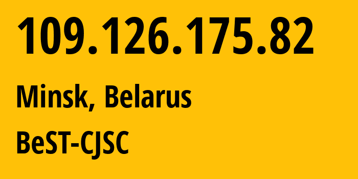 IP address 109.126.175.82 (Minsk, Minsk City, Belarus) get location, coordinates on map, ISP provider AS44087 LIFE-3G // who is provider of ip address 109.126.175.82, whose IP address