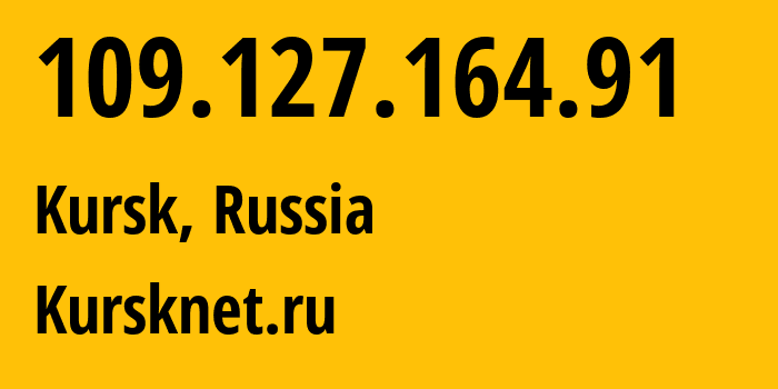 IP-адрес 109.127.164.91 (Курск, Курская Область, Россия) определить местоположение, координаты на карте, ISP провайдер AS12389 Kursknet.ru // кто провайдер айпи-адреса 109.127.164.91