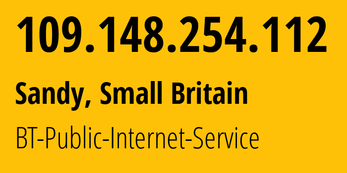 IP-адрес 109.148.254.112 (Sandy, Англия, Мелкобритания) определить местоположение, координаты на карте, ISP провайдер AS2856 BT-Public-Internet-Service // кто провайдер айпи-адреса 109.148.254.112