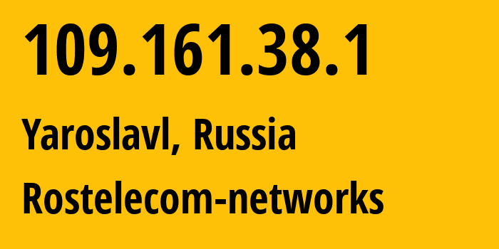 IP-адрес 109.161.38.1 (Ярославль, Ярославская Область, Россия) определить местоположение, координаты на карте, ISP провайдер AS13118 Rostelecom-networks // кто провайдер айпи-адреса 109.161.38.1