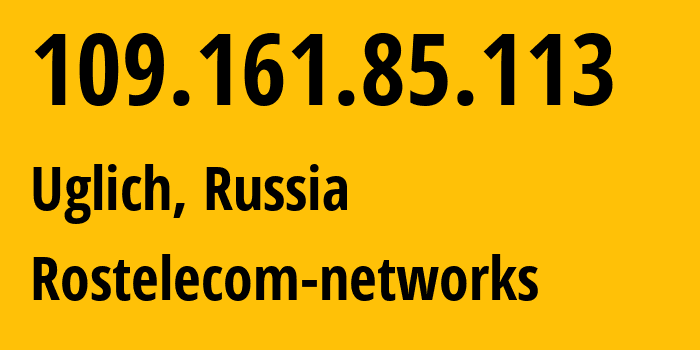 IP-адрес 109.161.85.113 (Ярославль, Ярославская Область, Россия) определить местоположение, координаты на карте, ISP провайдер AS12389 Rostelecom-networks // кто провайдер айпи-адреса 109.161.85.113