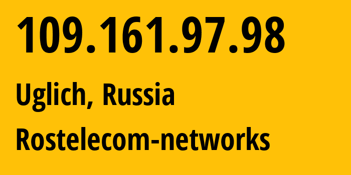 IP-адрес 109.161.97.98 (Углич, Ярославская Область, Россия) определить местоположение, координаты на карте, ISP провайдер AS12389 Rostelecom-networks // кто провайдер айпи-адреса 109.161.97.98