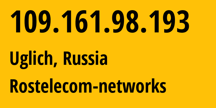 IP-адрес 109.161.98.193 (Углич, Ярославская Область, Россия) определить местоположение, координаты на карте, ISP провайдер AS12389 Rostelecom-networks // кто провайдер айпи-адреса 109.161.98.193