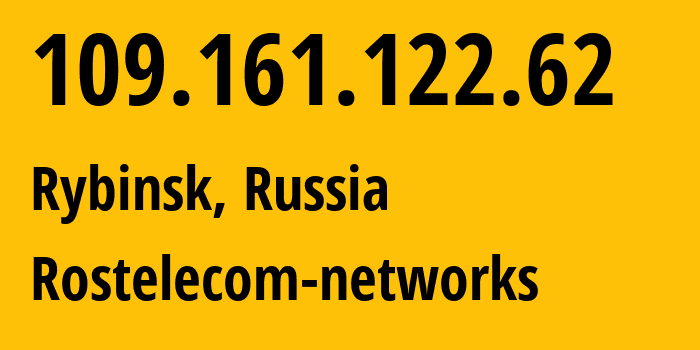 IP-адрес 109.161.122.62 (Рыбинск, Ярославская Область, Россия) определить местоположение, координаты на карте, ISP провайдер AS12389 Rostelecom-networks // кто провайдер айпи-адреса 109.161.122.62