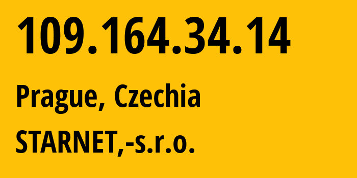 IP address 109.164.34.14 (Prague, Prague, Czechia) get location, coordinates on map, ISP provider AS44489 STARNET,-s.r.o. // who is provider of ip address 109.164.34.14, whose IP address