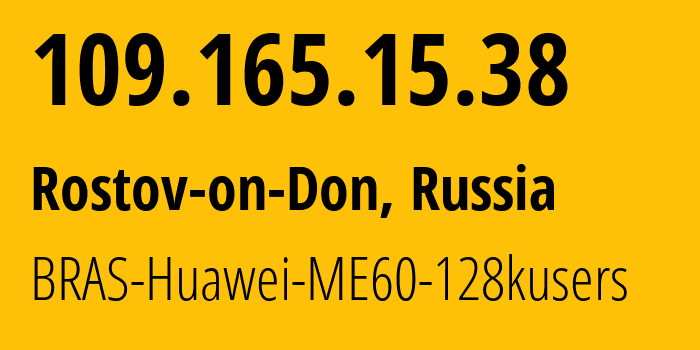 IP-адрес 109.165.15.38 (Ростов-на-Дону, Ростовская Область, Россия) определить местоположение, координаты на карте, ISP провайдер AS12389 BRAS-Huawei-ME60-128kusers // кто провайдер айпи-адреса 109.165.15.38