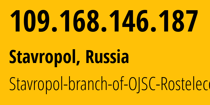 IP-адрес 109.168.146.187 (Ставрополь, Ставрополье, Россия) определить местоположение, координаты на карте, ISP провайдер AS12683 Stavropol-branch-of-OJSC-Rostelecom // кто провайдер айпи-адреса 109.168.146.187