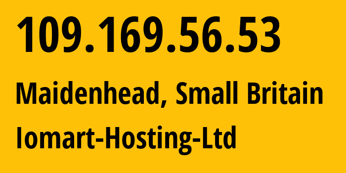 IP address 109.169.56.53 (Maidenhead, England, Small Britain) get location, coordinates on map, ISP provider AS20860 Iomart-Hosting-Ltd // who is provider of ip address 109.169.56.53, whose IP address