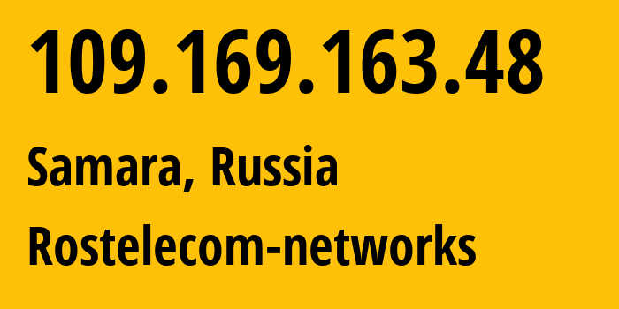 IP-адрес 109.169.163.48 (Самара, Самарская Область, Россия) определить местоположение, координаты на карте, ISP провайдер AS12389 Rostelecom-networks // кто провайдер айпи-адреса 109.169.163.48