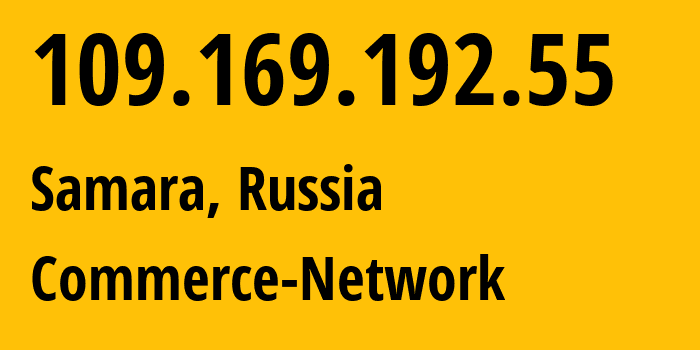 IP address 109.169.192.55 (Samara, Samara Oblast, Russia) get location, coordinates on map, ISP provider AS12389 Commerce-Network // who is provider of ip address 109.169.192.55, whose IP address