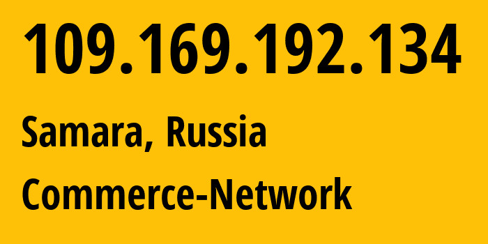 IP-адрес 109.169.192.134 (Самара, Самарская Область, Россия) определить местоположение, координаты на карте, ISP провайдер AS12389 Commerce-Network // кто провайдер айпи-адреса 109.169.192.134