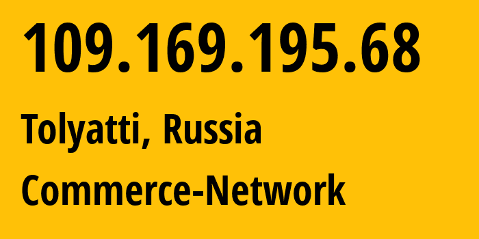 IP-адрес 109.169.195.68 (Тольятти, Самарская Область, Россия) определить местоположение, координаты на карте, ISP провайдер AS12389 Commerce-Network // кто провайдер айпи-адреса 109.169.195.68