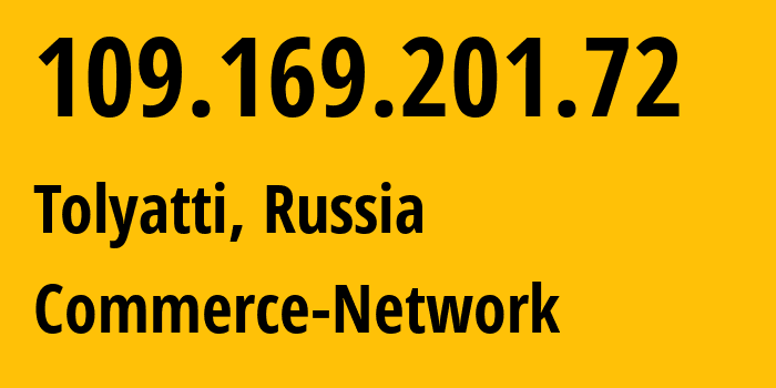 IP-адрес 109.169.201.72 (Тольятти, Самарская Область, Россия) определить местоположение, координаты на карте, ISP провайдер AS12389 Commerce-Network // кто провайдер айпи-адреса 109.169.201.72